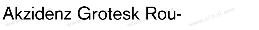Akzidenz Grotesk Rou字体转换 Akzidenz Grotesk Rou字体转换
